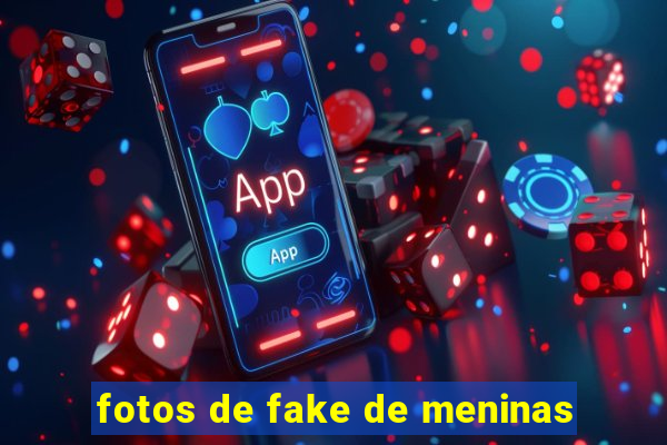 fotos de fake de meninas